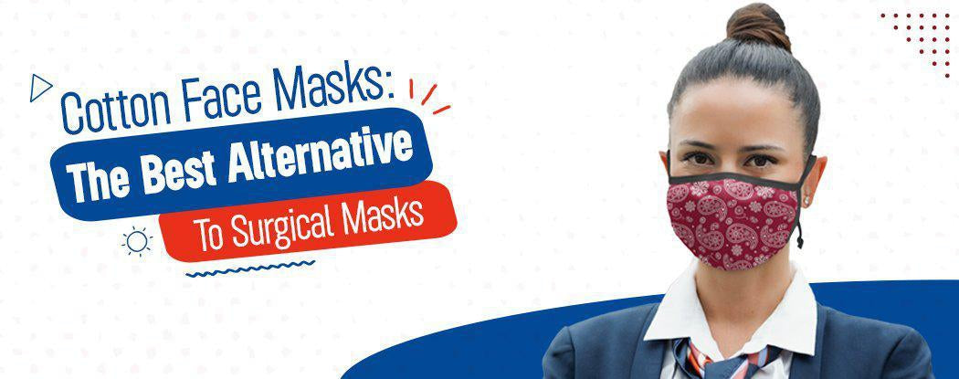 Cotton Face Masks the Best Alternative To Surgical Masks
