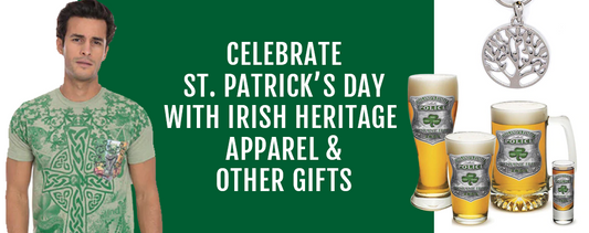 Celebrate St. Patrick’s Day with Irish Heritage Apparel & Other Gifts