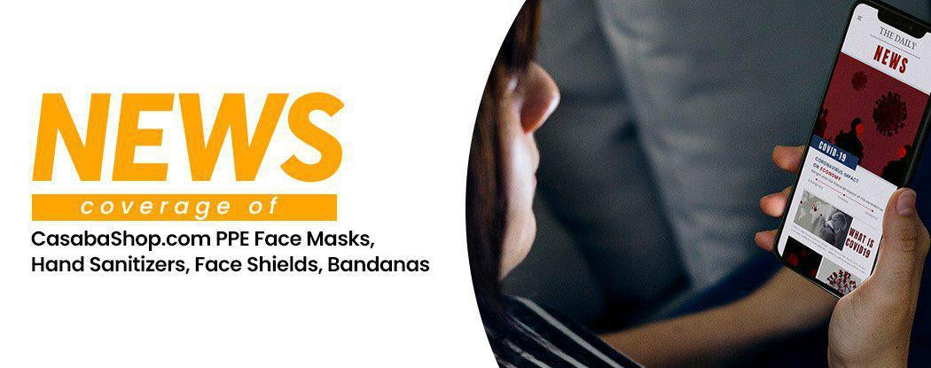 News Coverage of CasabaShop.com PPE Face Masks, Hand Sanitizers, Face Shields, Bandanas