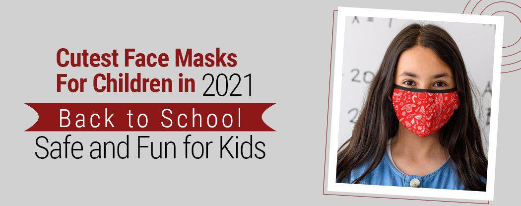 Cutest Face Masks For Children in 2021 Back to School Safe and Fun for Kids